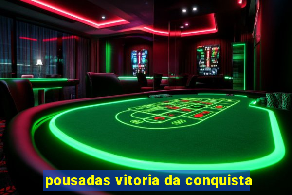 pousadas vitoria da conquista